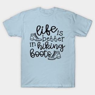 Life Is Better In Hiking Boots Hiker T-Shirt